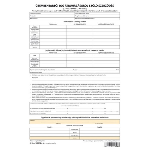 A.REND.4/2012 A4 4lapos "Üzembentartói jog átruházásáról szóló szerződés" nyomtatvány A.REND.4/2012 A4 4lapos "Üzembentartói jog átruházásáról szóló szerződés" nyomtatvány